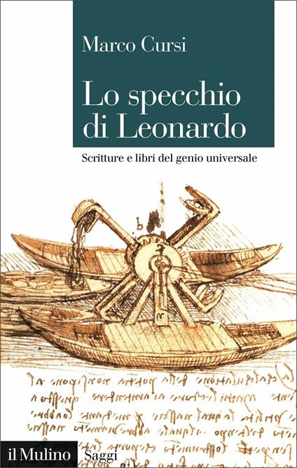 Lo specchio di Leonardo. Scritture e libri del genio universale - Marco Cursi - copertina