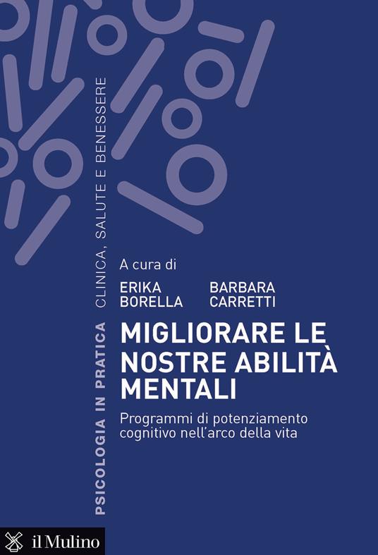 Migliorare le nostre abilità mentali. Programmi di potenziamento cognitivo nell'arco della vita - copertina