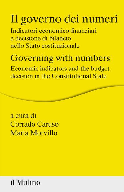 Il governo dei numeri. Indicatori economico-finanziari e decisione di bilancio nello Stato costituzionale - copertina