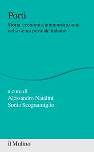 Porti. Storia, economia, amministrazione del sistema portuale italiano