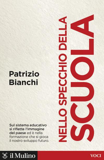 Nello specchio della scuola. Quale sviluppo per l'Italia - Patrizio Bianchi - copertina