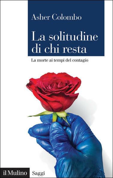 La solitudine di chi resta. La morte ai tempi del contagio - Asher Colombo - copertina