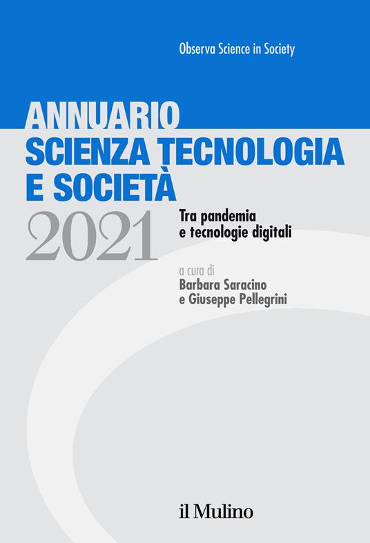 Annuario scienza tecnologia e società. Tra pandemia e tecnologie digitali (2021) - copertina