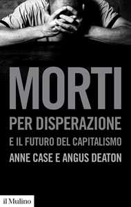 Morti per disperazione e il futuro del capitalismo