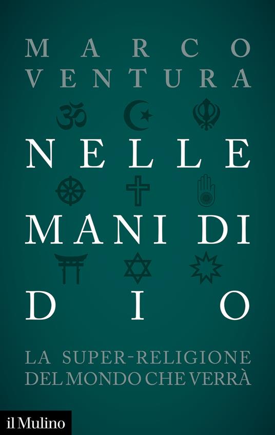 Nelle mani di Dio. La super-religione del mondo che verrà - Marco Ventura - copertina