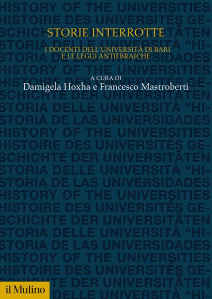 Storie interrotte. I docenti dell'università di Bari e le leggi antiebraiche - copertina