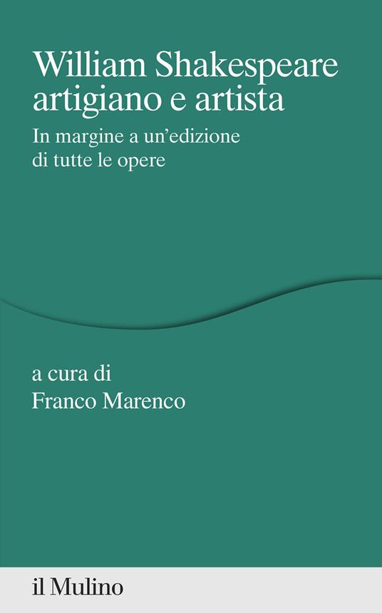 William Shakespeare artigiano e artista. In margine a un'edizione di tutte le opere - copertina