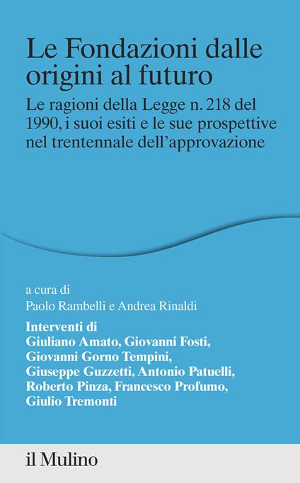 Le fondazioni dalle origini al futuro. Le ragioni della Legge n. 218 del 1990, i suoi esiti e le sue prospettive nel trentennale dell'approvazione - copertina