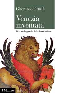 Image of Venezia inventata. Verità e leggenda della Serenissima