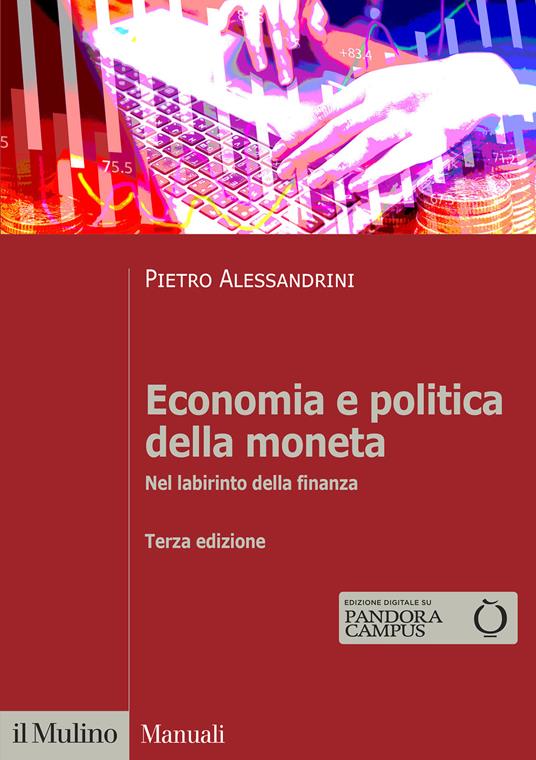 Economia e politica della moneta. Nel labirinto della finanza - Pietro  Alessandrini - Libro - Il Mulino - Manuali | IBS