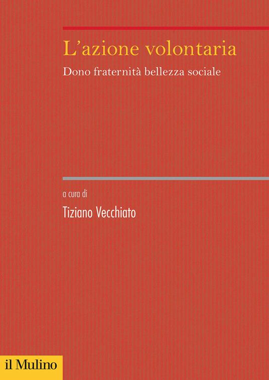 L' azione volontaria. Dono, fraternità, bellezza sociale - copertina