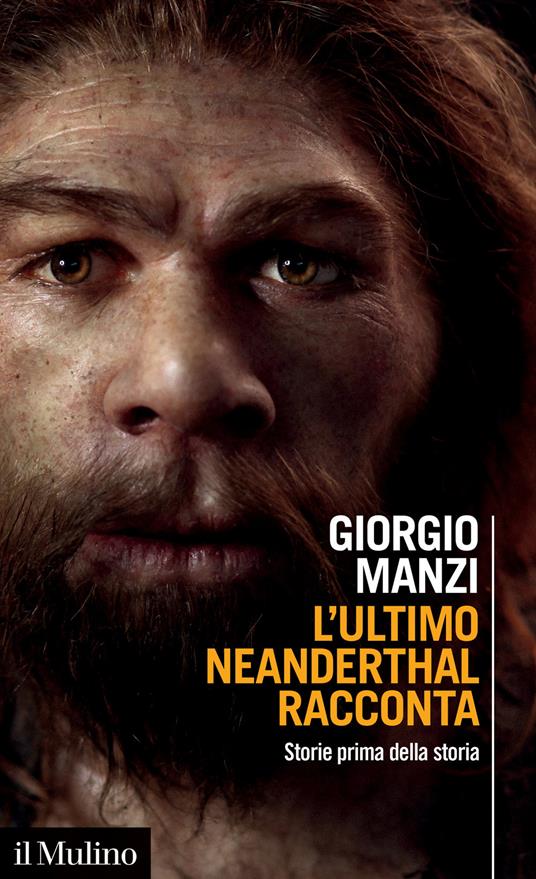 L' ultimo Neanderthal racconta. Storie prima della storia - Giorgio Manzi - copertina