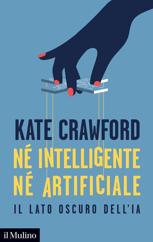 Né intelligente né artificiale. Il lato oscuro dell'IA - Kate Crawford - copertina