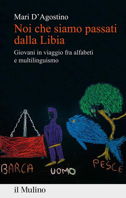 Noi che siamo passati dalla Libia. Giovani in viaggio fra alfabeti e multilinguismo - Mari D'Agostino - copertina