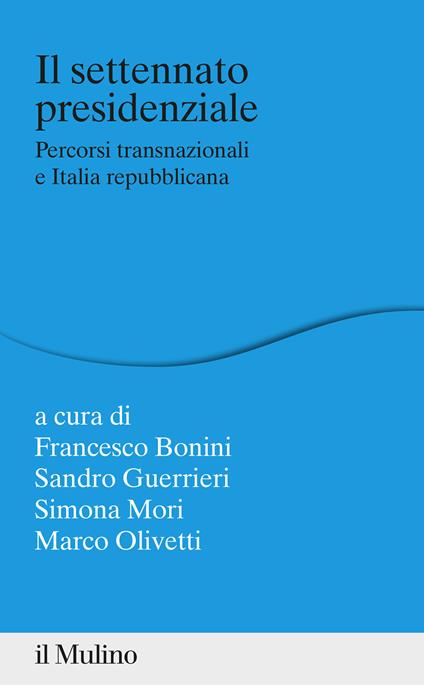 Il settennato presidenziale. Percorsi transanazionali e Italia repubblicana - copertina