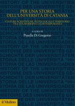 Per una storia dell'Università di Catania. Culture scientifiche, élites locali e territorio tra età moderna e contemporanea