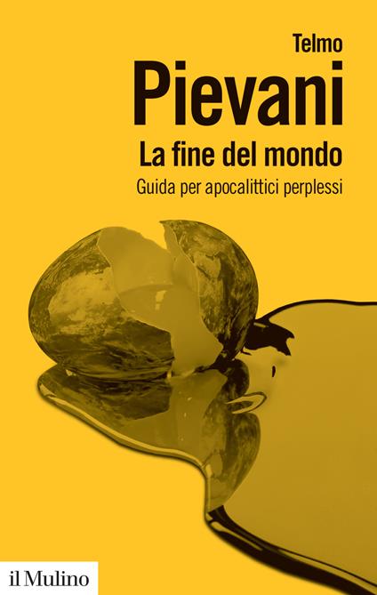 La fine del mondo. Guida per apocalittici perplessi - Telmo Pievani - copertina