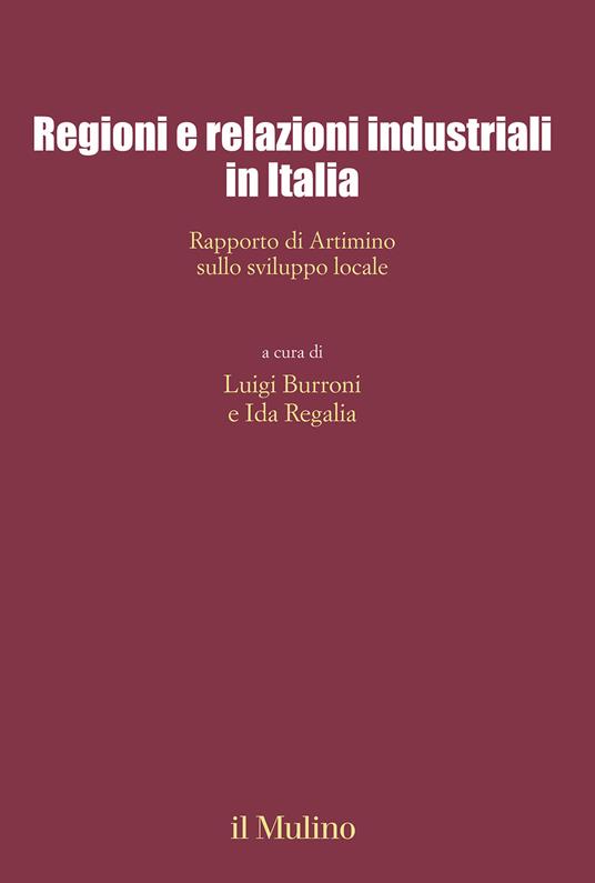 Regioni e relazioni industriali in Italia. Rapporto di Artimino sullo sviluppo locale - copertina