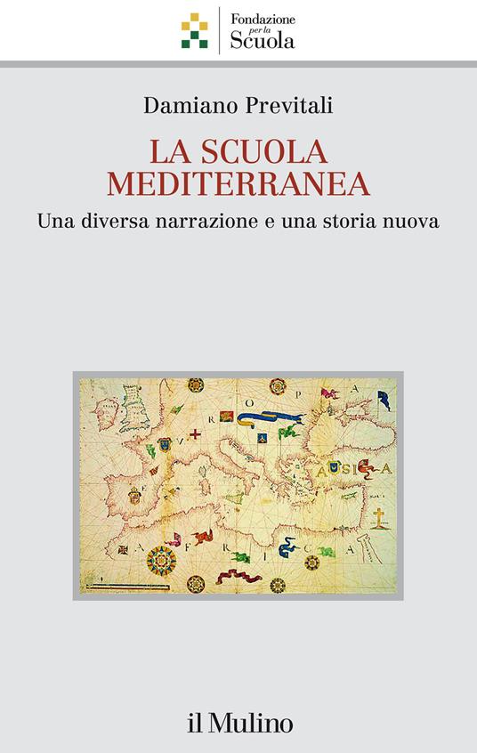 La scuola mediterranea. Una diversa narrazione e una storia nuova - Damiano Previtali - copertina