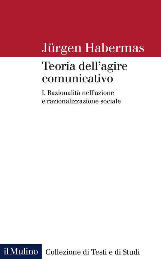 Teoria dell'agire comunicativo. Vol. 1: Razionalità nell'azione e razionalizzazione sociale. - Jürgen Habermas - copertina