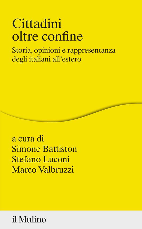 Cittadini oltre confine. Storia, opinioni e rappresentanza degli italiani all'estero - copertina