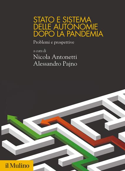 Stato e sistema delle autonomie dopo la pandemia. Problemi e prospettive - Nicola Antonetti,Alessandro Pajno - copertina