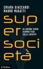 Supersocietà. Ha ancora senso scommettere sulla libertà?