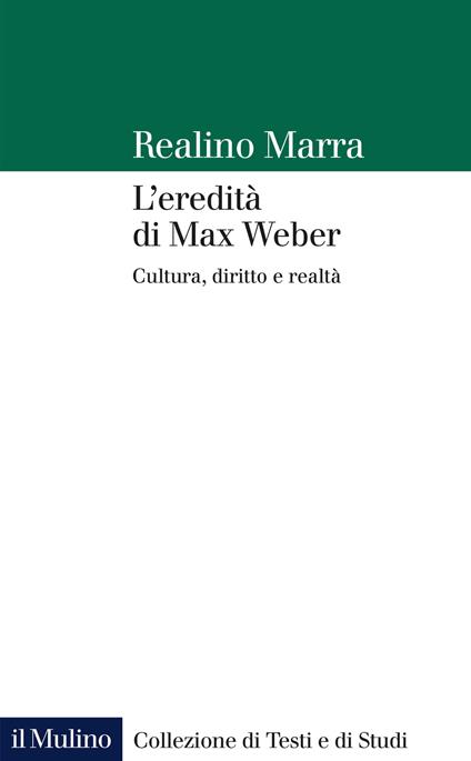 L' eredità di Max Weber. Cultura, diritto e realtà - Realino Marra - copertina