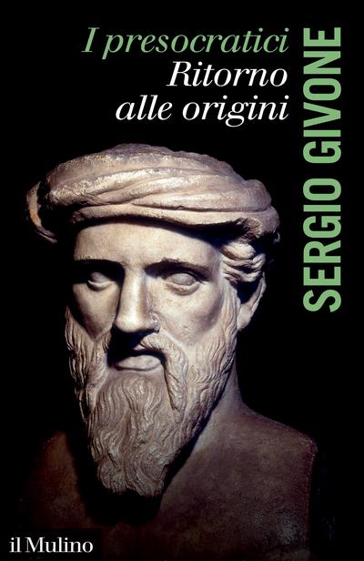 I presocratici. Ritorno alle origini - Sergio Givone - copertina