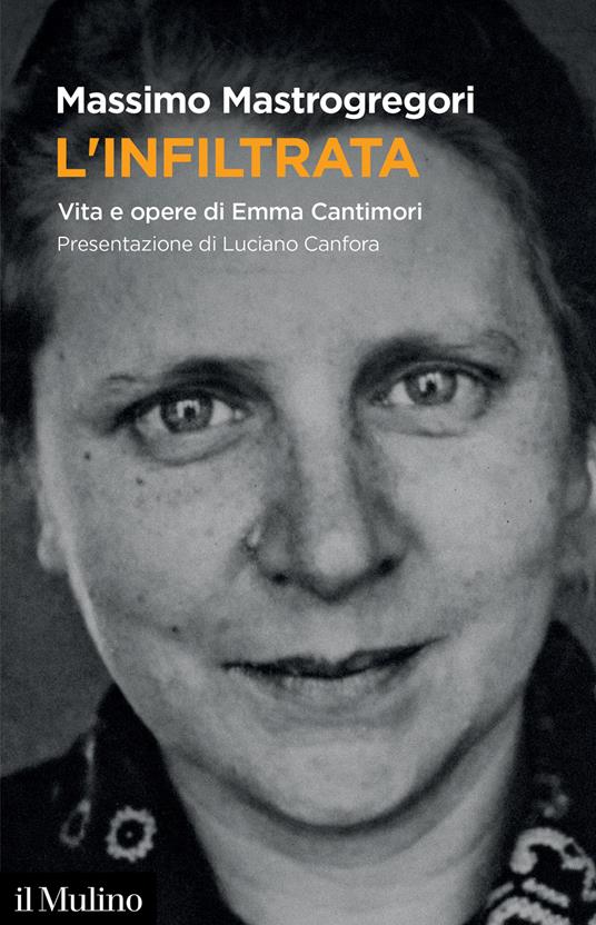 L'infiltrata. Vita e opere di Emma Cantimori - Massimo Mastrogregori - copertina