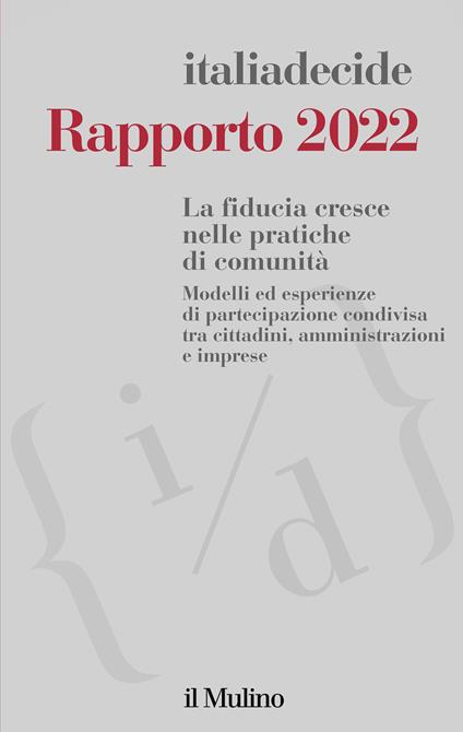 Rapporto 2022. La fiducia cresce nelle pratiche di comunità. Modelli ed esperienze di partecipazione condivisa tra cittadini, amministrazioni e imprese - copertina