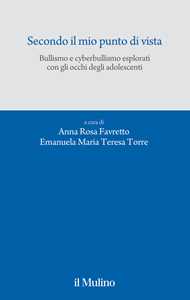 Secondo il mio punto di vista. Bullismo e cyberbullismo esplorati con gli occhi degli adolescenti