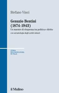 Image of Genuzio Bentini (1874-1943). Un maestro di eloquenza tra politica e diritto con un'antologia degli scritti minori