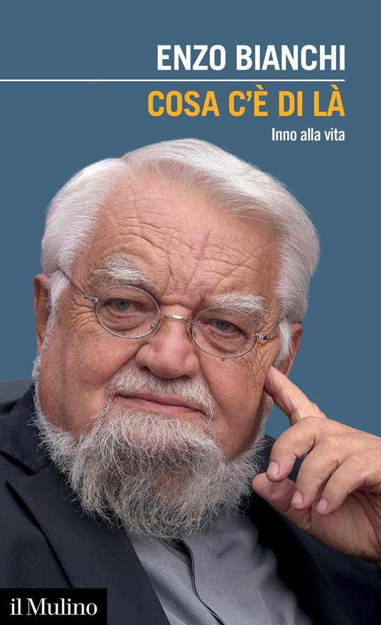 Cosa c'è di là. Inno alla vita - Enzo Bianchi - copertina