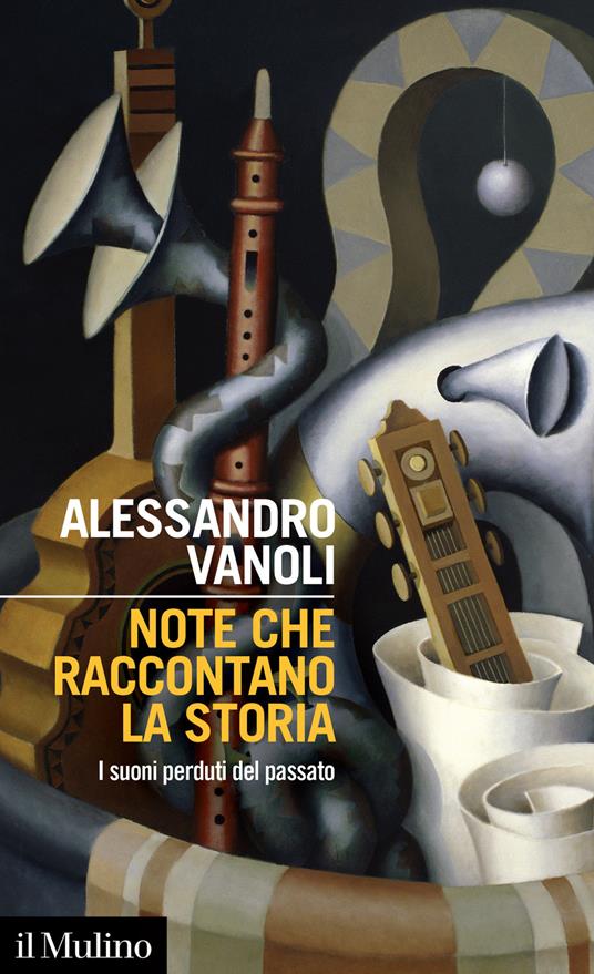 Note che raccontano la storia. I suoni perduti del passato - Alessandro Vanoli - copertina