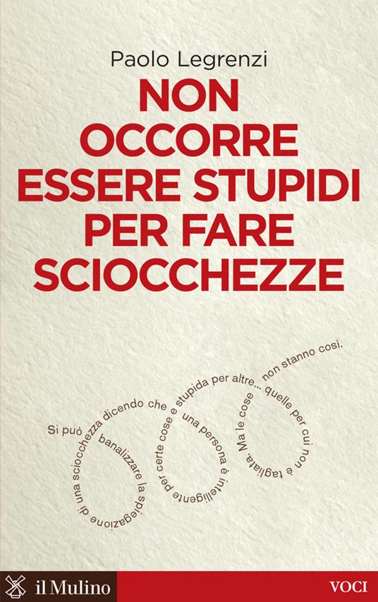 Non occorre essere stupidi per fare sciocchezze - Paolo Legrenzi - ebook