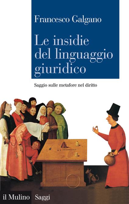 Le insidie del linguaggio giuridico. Saggio sulle metafore nel diritto - Francesco Galgano - ebook