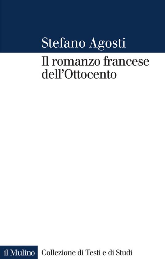 Il romanzo francese dell'Ottocento. Lingue forme genealogia - Stefano Agosti - ebook