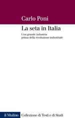 La seta in Italia. Una grande industria prima della rivoluzione industriale