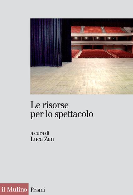 Le risorse per lo spettacolo. Trasparenza, accountability ed efficacia della spesa pubblica nello spettacolo - L. Zan - ebook