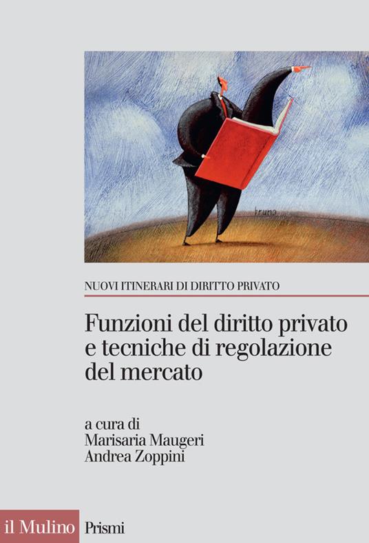 Funzioni del diritto privato e tecniche di regolazione del mercato - M. Maugeri,A. Zoppini - ebook