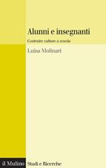 Alunni e insegnanti. Costruire culture a scuola