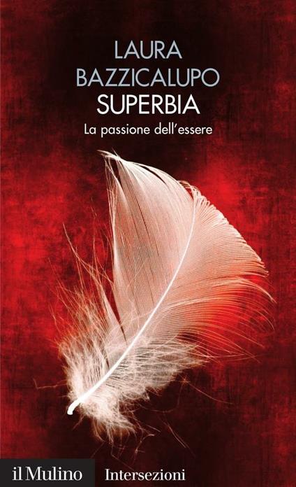 Superbia. La passione dell'essere. I 7 vizi capitali - Laura Bazzicalupo - ebook