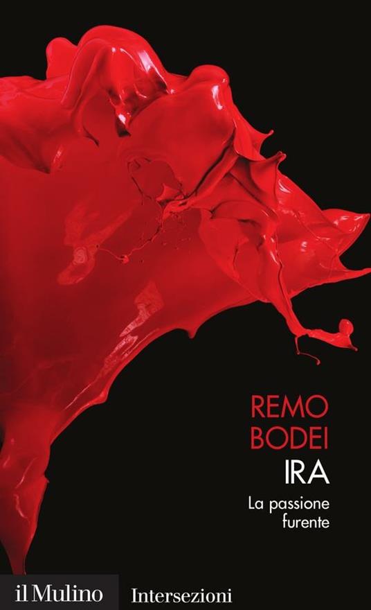 Ira. La passione furiosa. I 7 vizi capitali - Remo Bodei - ebook