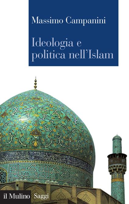 Ideologia e politica nell'Islam - Massimo Campanini - ebook
