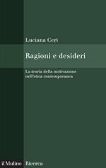 Ragioni e desideri. La teoria della motivazione nell'etica contemporanea