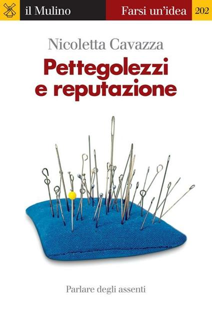 Pettegolezzi e reputazione. Parlare degli assenti - Nicoletta Cavazza - ebook