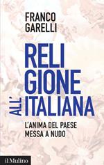 Religione all'italiana. L'anima del paese messa a nudo