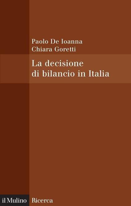 La decisione di bilancio in Italia - Paolo De Ioanna,Chiara Goretti - ebook