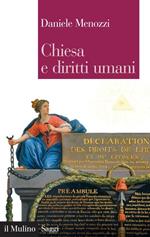 Chiesa e diritti umani. Legge naturale e modernità politica dalla Rivoluzione francese ai nostri giorni